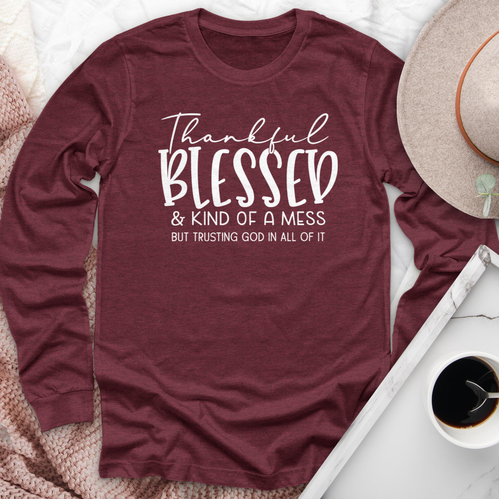 Thankful Blessed & Kind Of A Mess Long Sleeve Tee