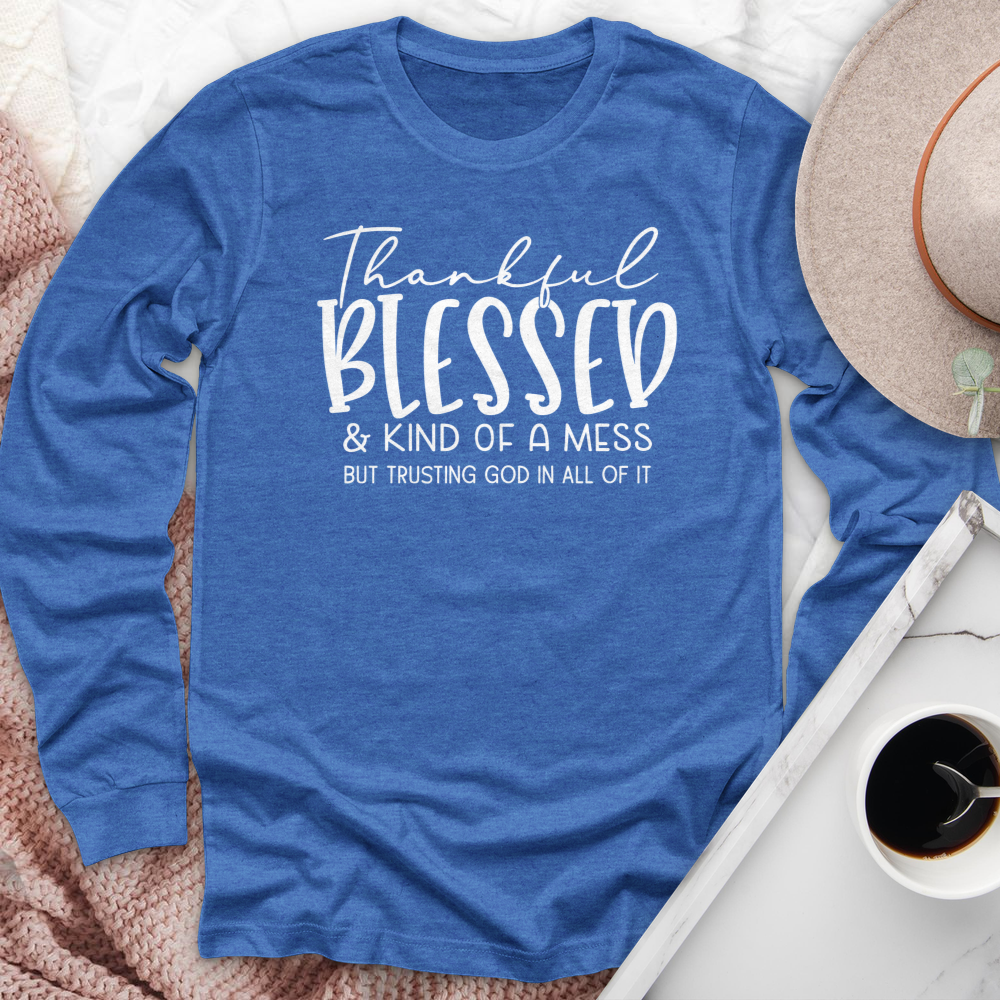 Thankful Blessed & Kind Of A Mess Long Sleeve Tee