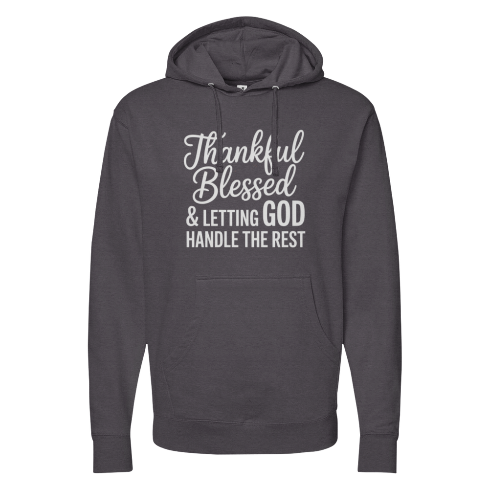 Thankful Blessed & Letting God Handle The Rest Midweight Hoodie