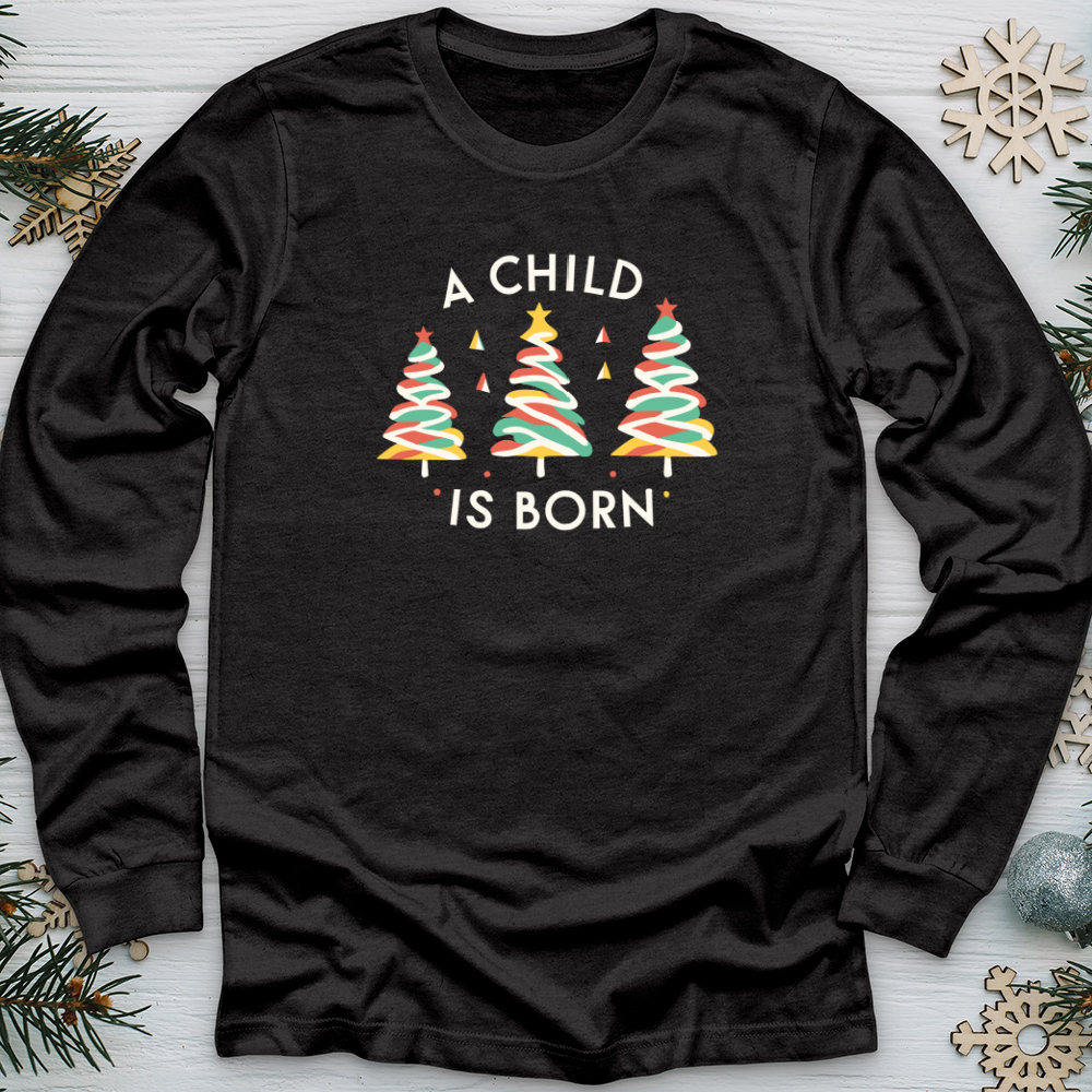 A Child Is Born Trees Long Sleeve Tee