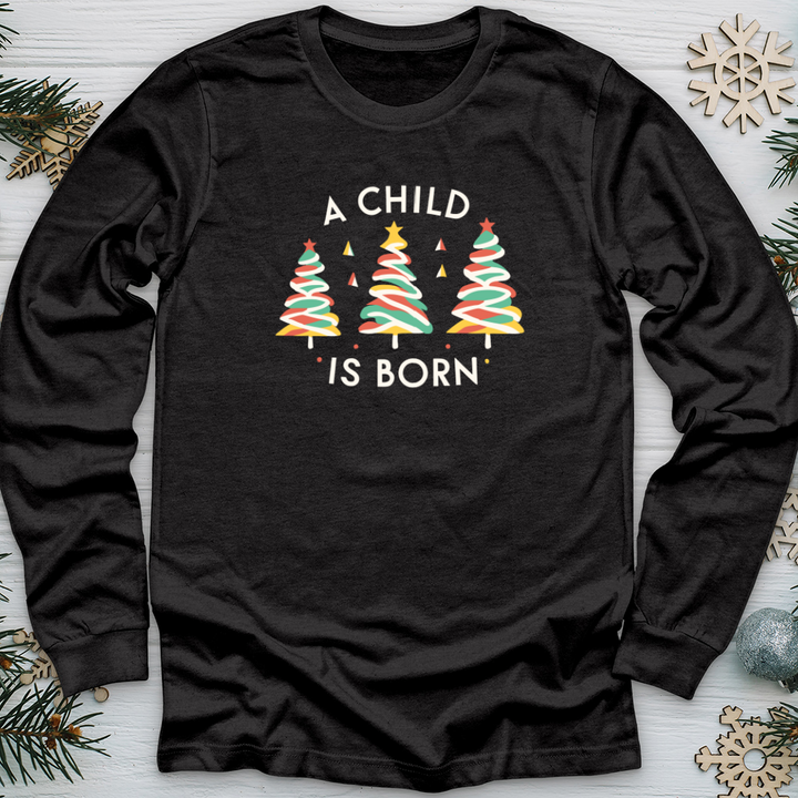 A Child Is Born Trees Long Sleeve Tee