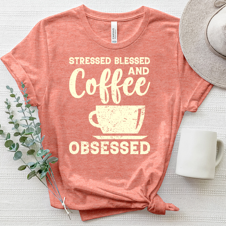 Stressed, Blessed and Coffee Obsessed Heathered Tee