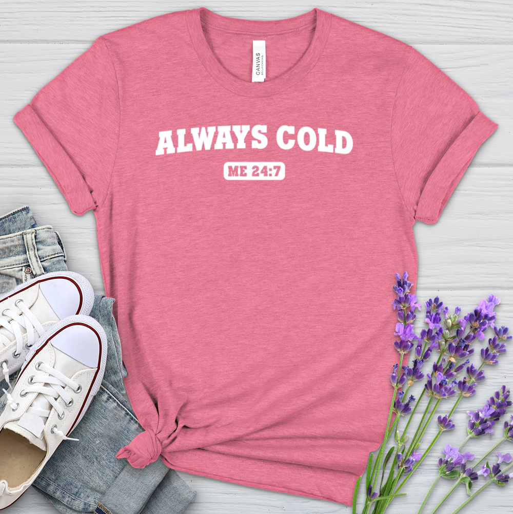 Always Cold Heathered Tee