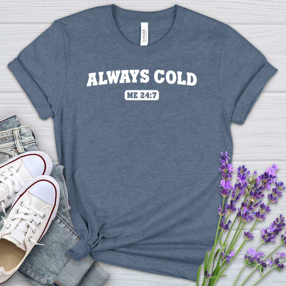 Always Cold Heathered Tee