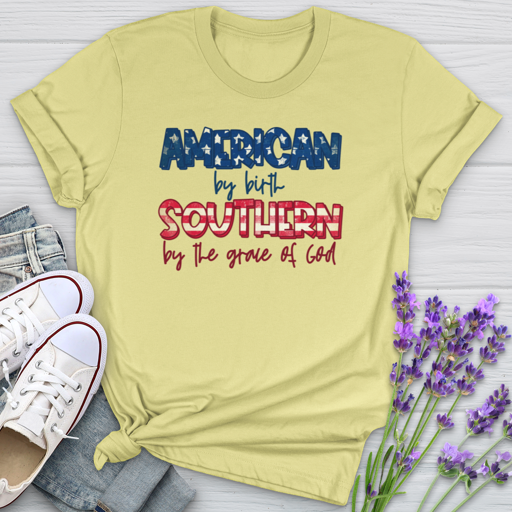 American By Birth Southern By The Grace Of God Softstyle Tee
