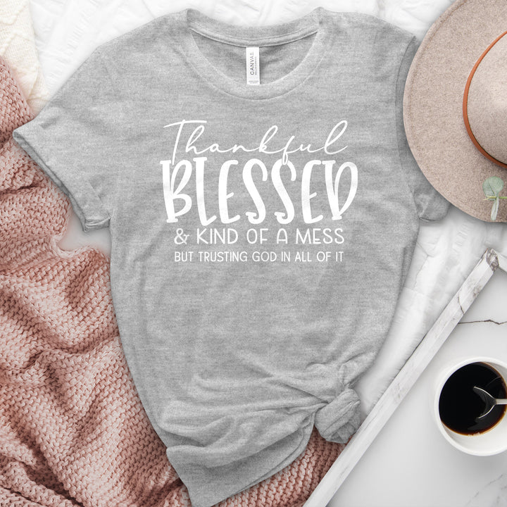 Thankful Blessed & Kind of a Mess Heathered  Tee