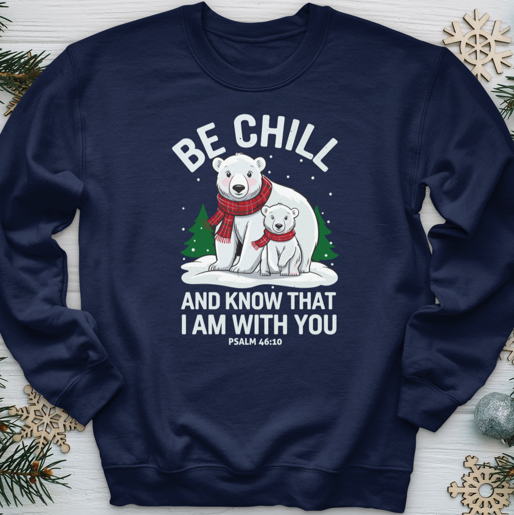 Be Chill & Know That I Am With You Crewneck