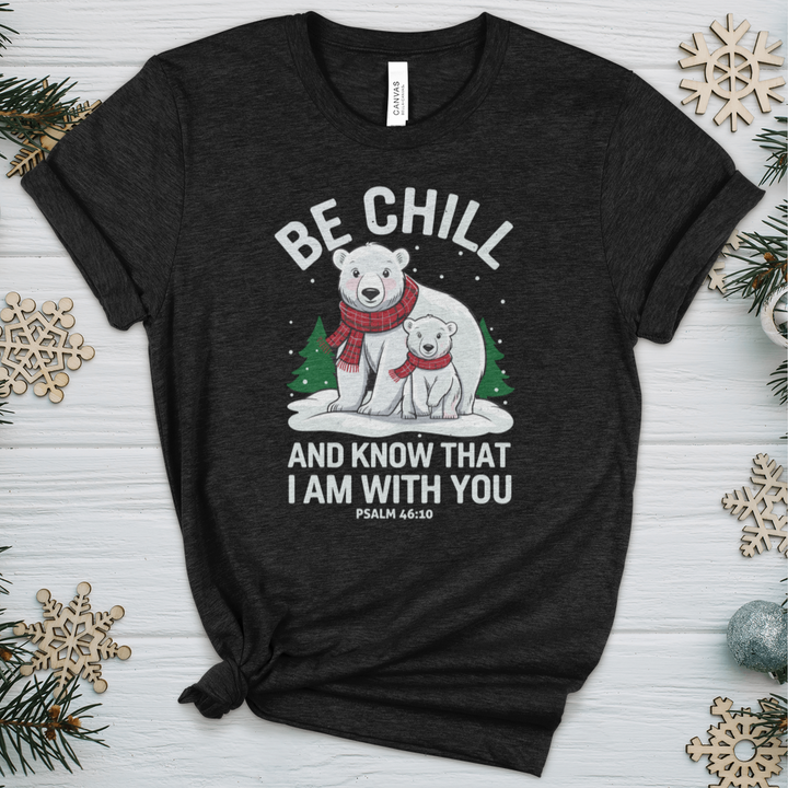 Be Chill & Know That I Am With You Heathered Tee