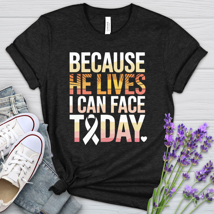 Because He Lives I Can Face Today Cancer Heathered Tee
