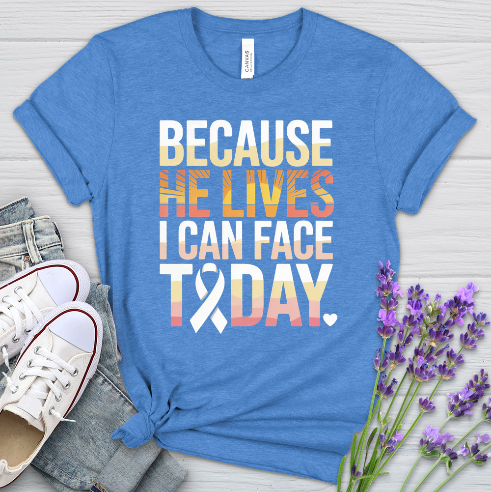 Because He Lives I Can Face Today Cancer Heathered Tee