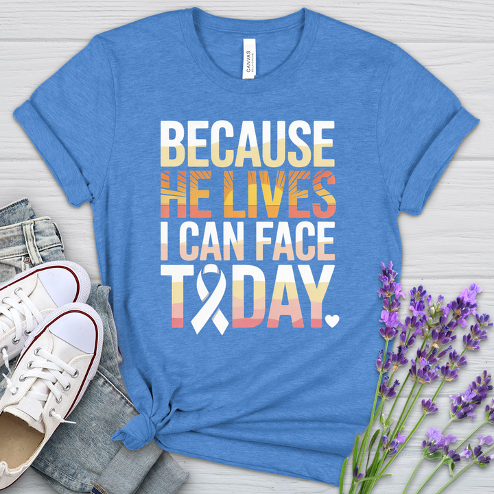 Because He Lives I Can Face Today Cancer Heathered Tee