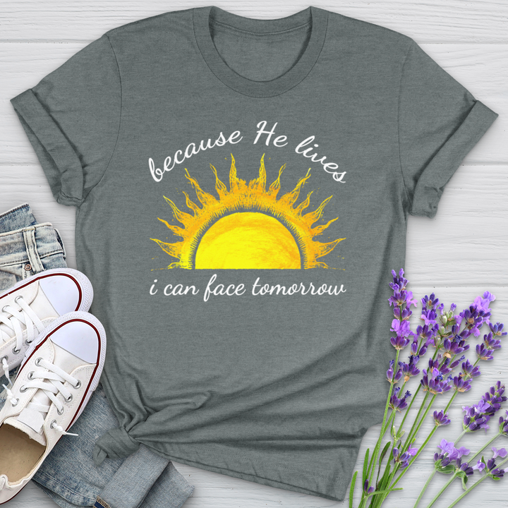 Because He Lives I Can Face Tomorrrow Sunshine Softstyle Tee