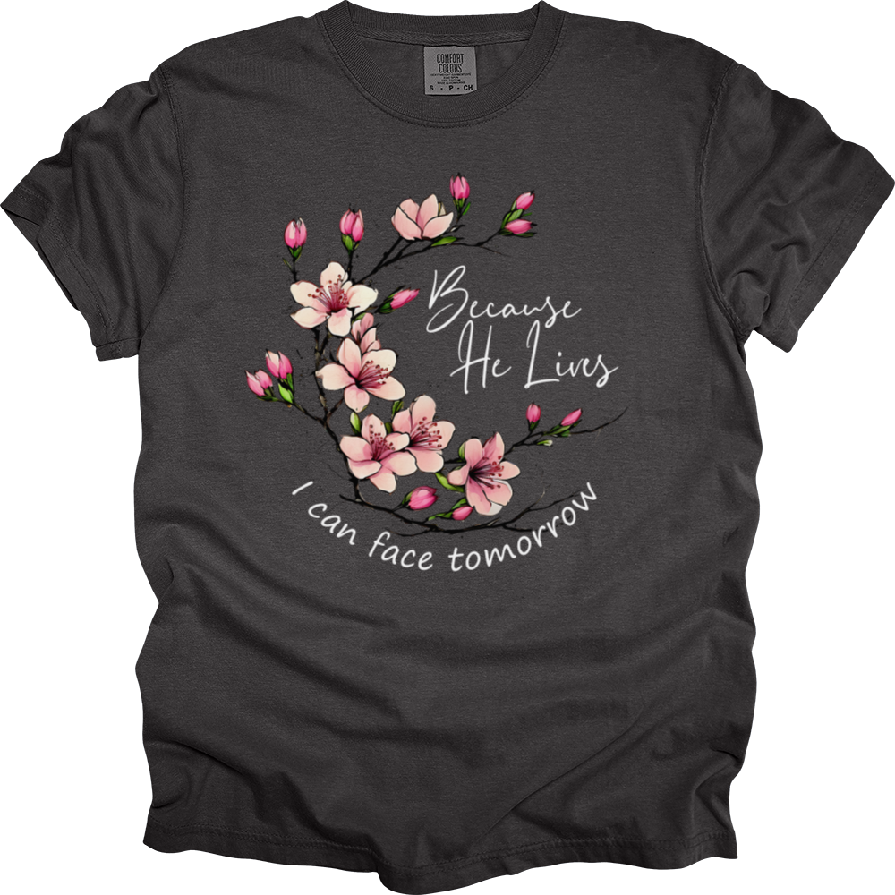 Because He Lives Pink Flowers Heavy Cotton Comfort Colors Tee