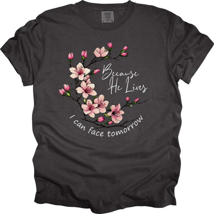 Because He Lives Pink Flowers Heavy Cotton Comfort Colors Tee