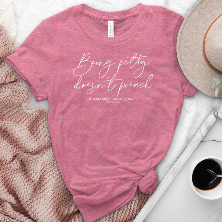 Being Petty Doesn't Preach Heathered Tee