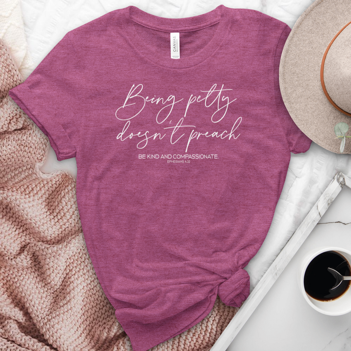 Being Petty Doesn't Preach Heathered Tee