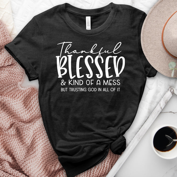 Thankful Blessed & Kind of a Mess Heathered  Tee