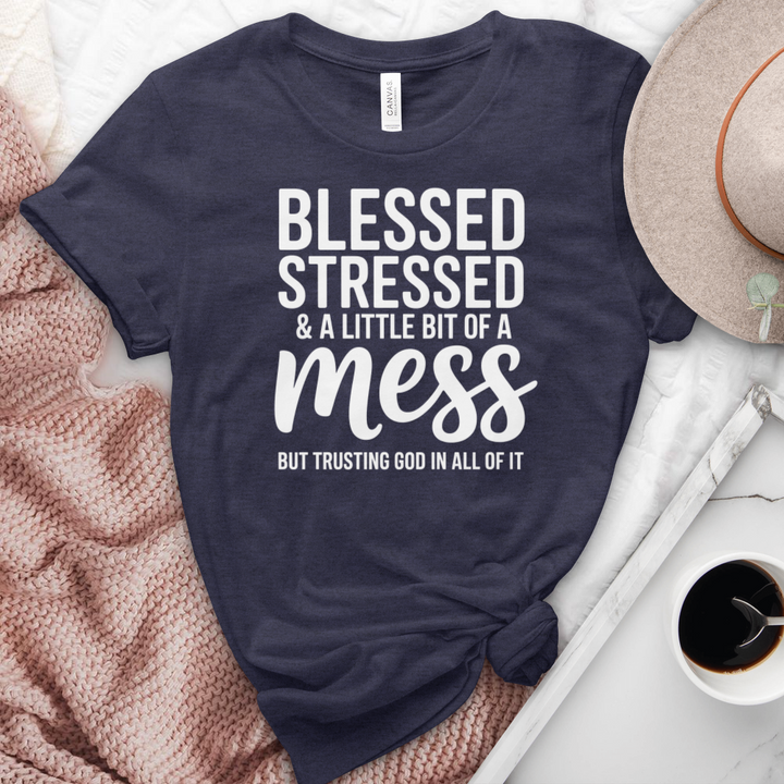 Blessed Stressed & A Little Bit Of A Mess Heathered  Tee