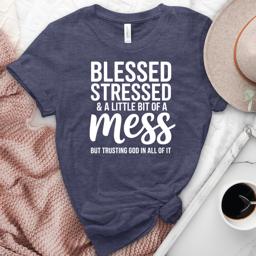 Blessed Stressed & A Little Bit Of A Mess Heathered  Tee