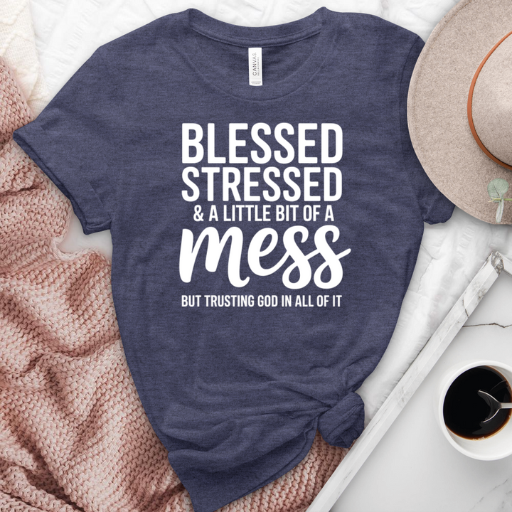 Blessed Stressed & A Little Bit Of A Mess Heathered  Tee