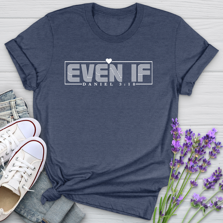 Even If Daniel 3:18 Softstyle Tee