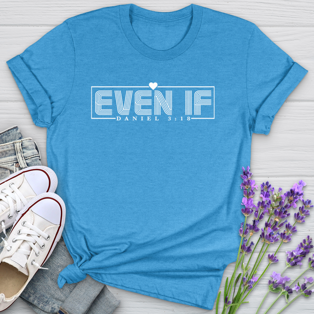 Even If Daniel 3:18 Softstyle Tee