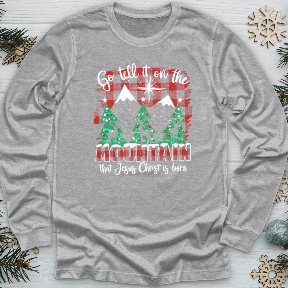 Go Tell It On The Mountain That Jesus Christ Is Born Long Sleeve Tee