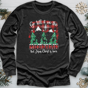 Go Tell It On The Mountain That Jesus Christ Is Born Long Sleeve Tee