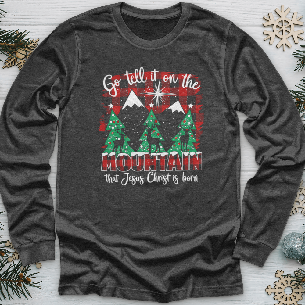 Go Tell It On The Mountain That Jesus Christ Is Born Long Sleeve Tee