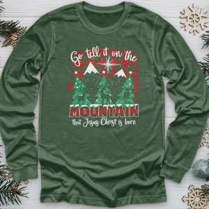 Go Tell It On The Mountain That Jesus Christ Is Born Long Sleeve Tee