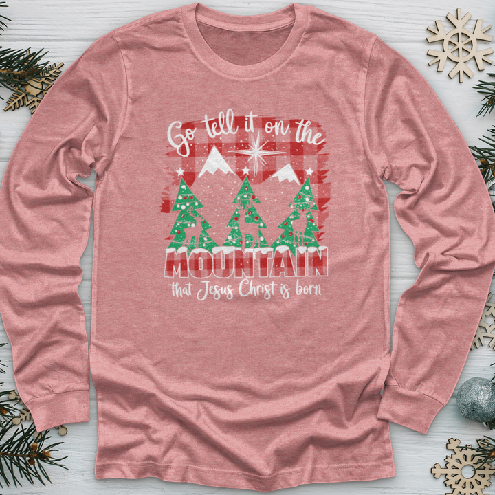 Go Tell It On The Mountain That Jesus Christ Is Born Long Sleeve Tee