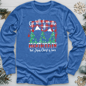 Go Tell It On The Mountain That Jesus Christ Is Born Long Sleeve Tee