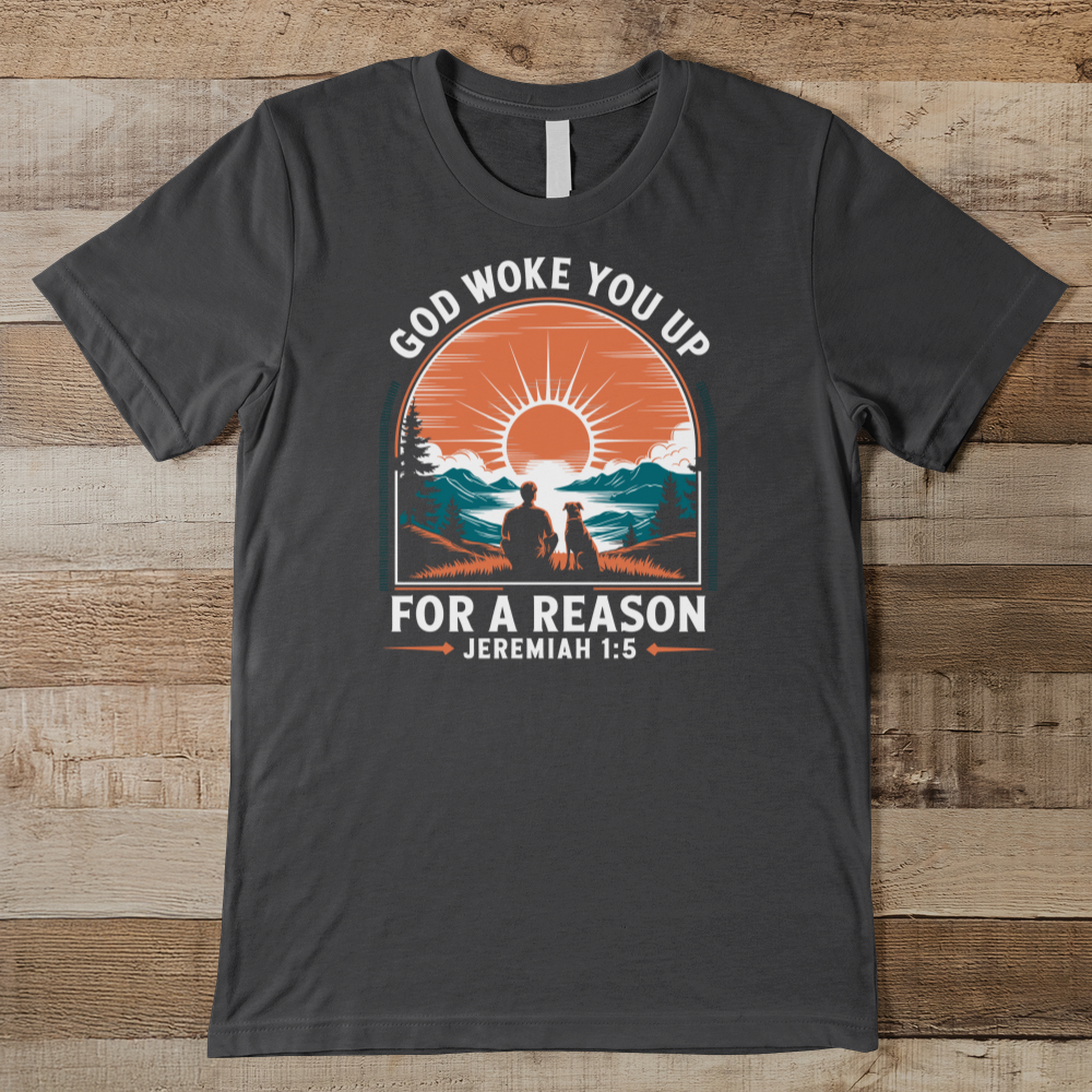 God Woke You Up For A Reason Men's T-Shirt