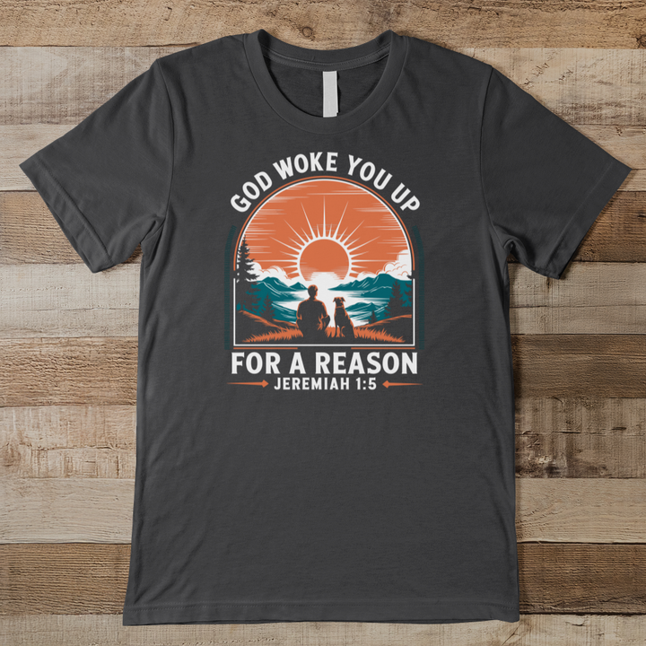 God Woke You Up For A Reason Men's T-Shirt