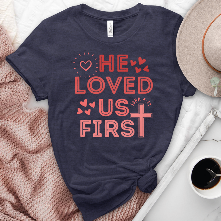 He Loved Us First Heathered Tee