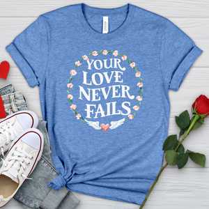 Your Love Never Fails Heathered Tee