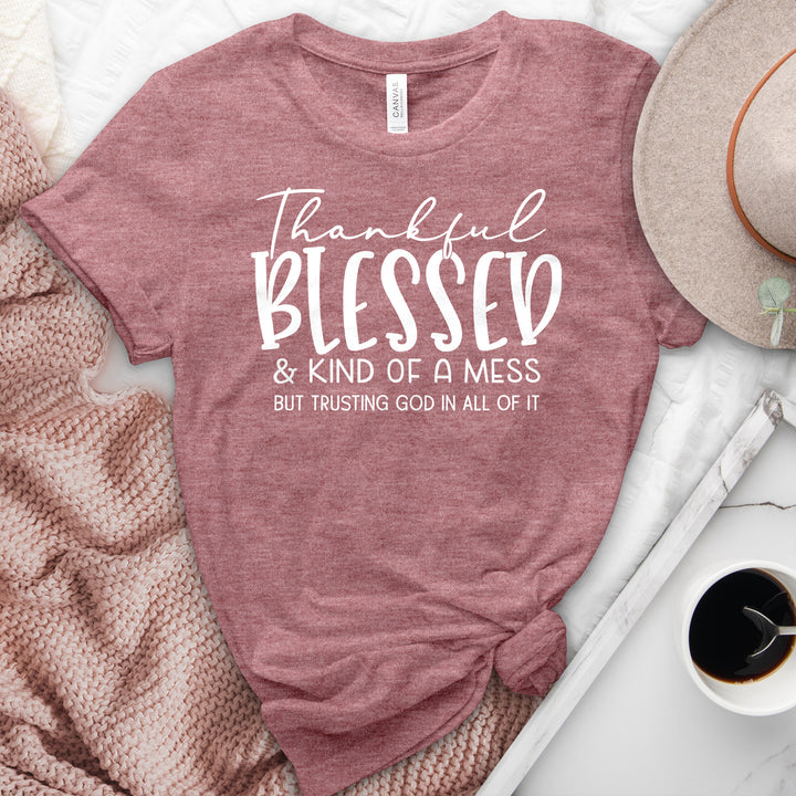 Thankful Blessed & Kind of a Mess Heathered  Tee