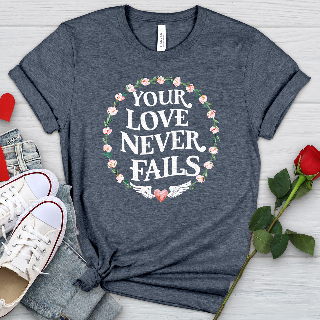 Your Love Never Fails Heathered Tee