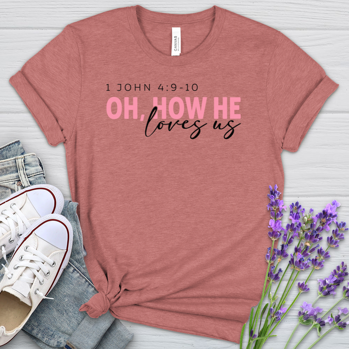 How He Loves Us Heathered Tee