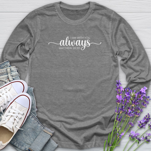 I Am Always With You Long Sleeve Tee