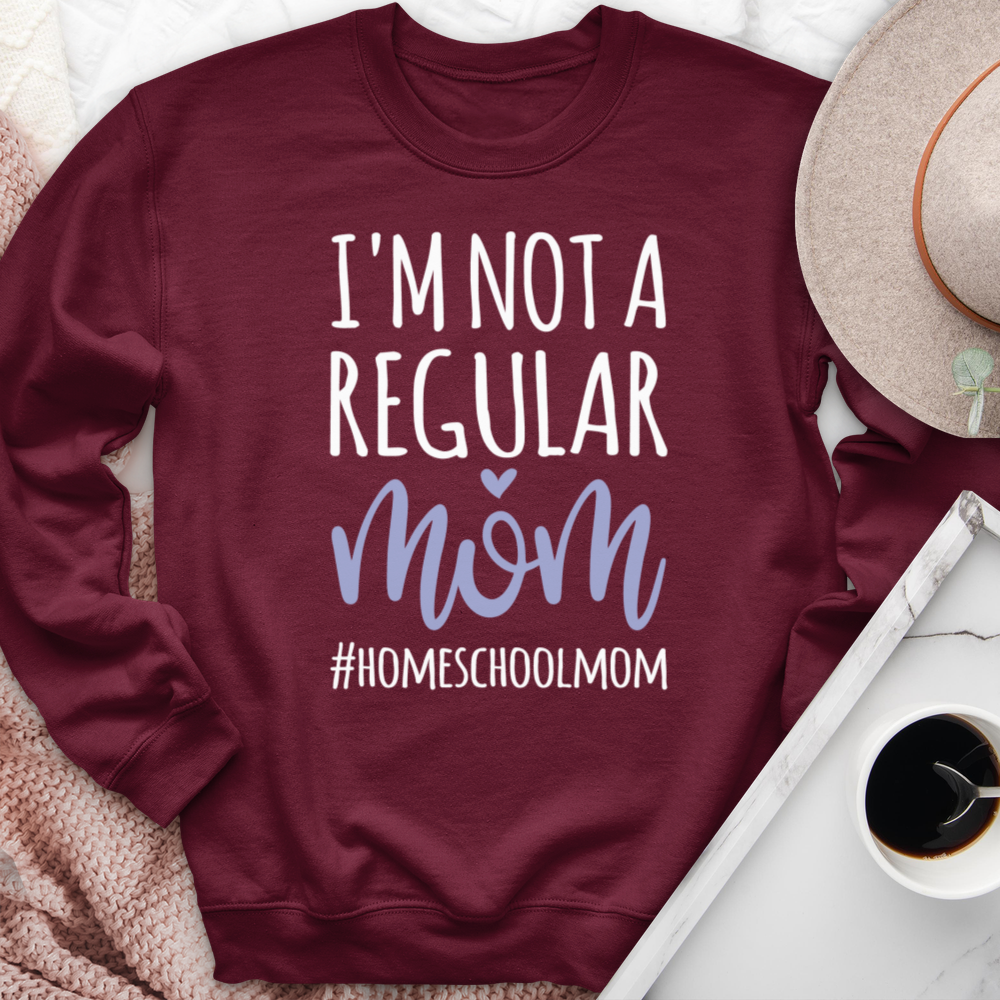 I'm Not A Regular Mom #Homeschool Crewneck