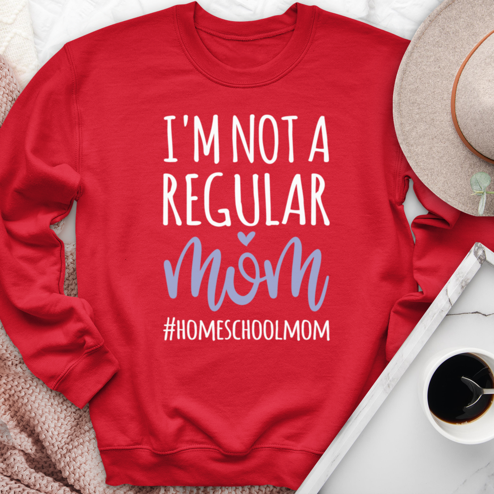 I'm Not A Regular Mom #Homeschool Crewneck