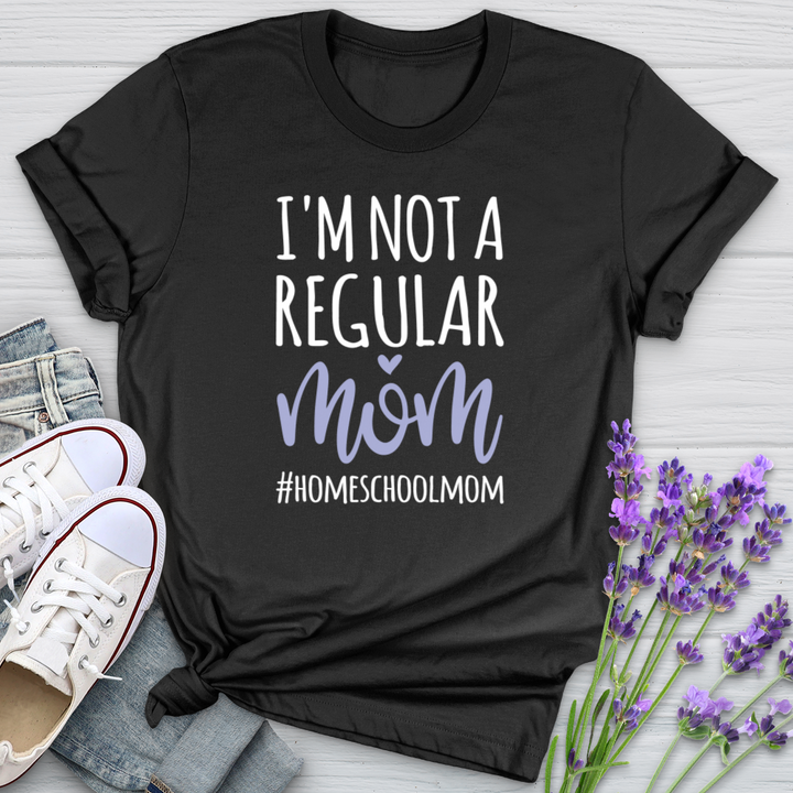 I'm Not A Regular Mom #Homeschool Softstyle Tee