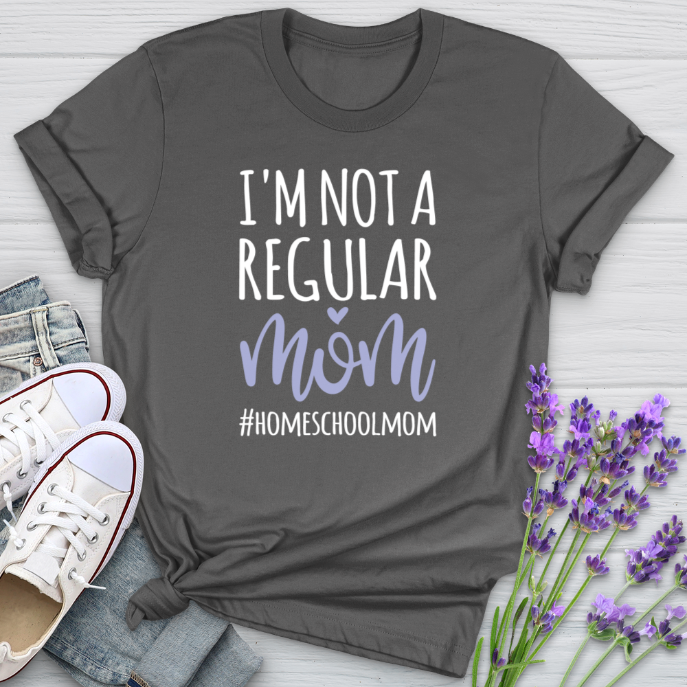 I'm Not A Regular Mom #Homeschool Softstyle Tee