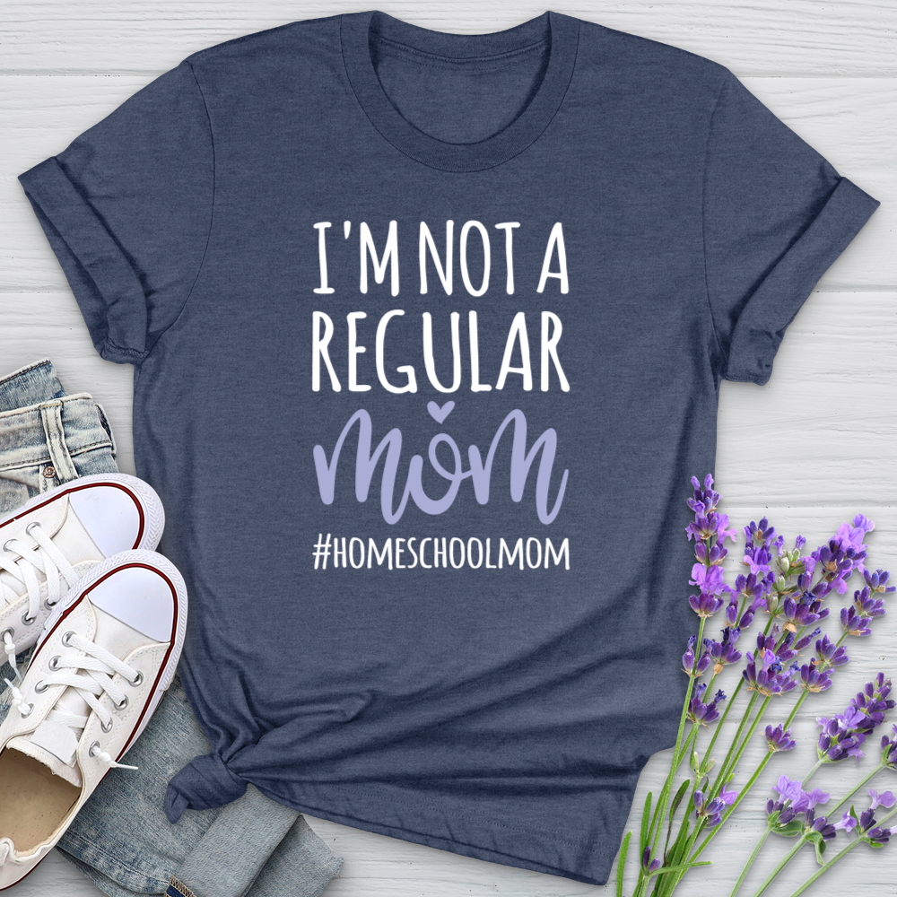 I'm Not A Regular Mom #Homeschool Softstyle Tee