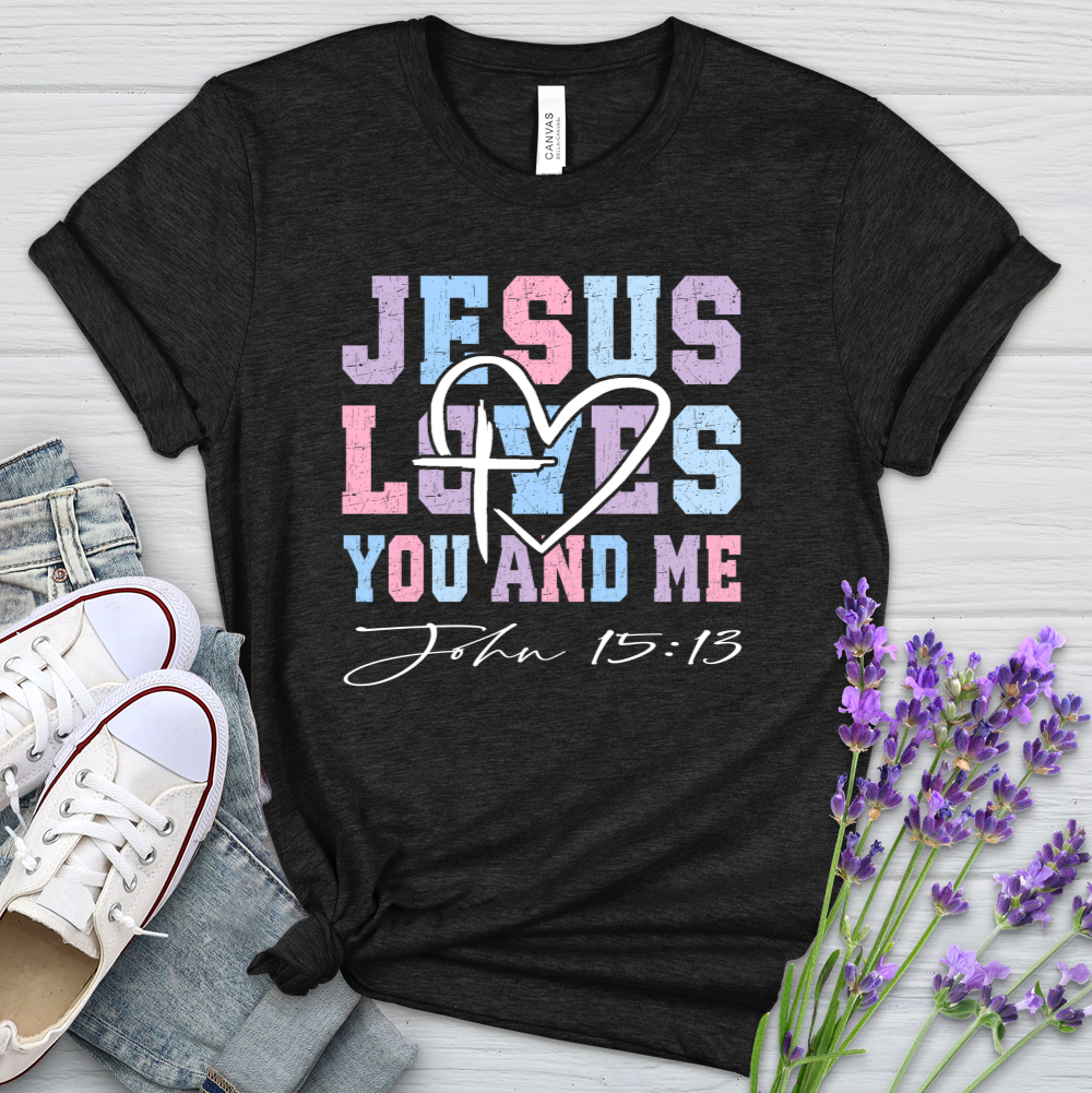 Jesus Loves You And Me Heathered Tee