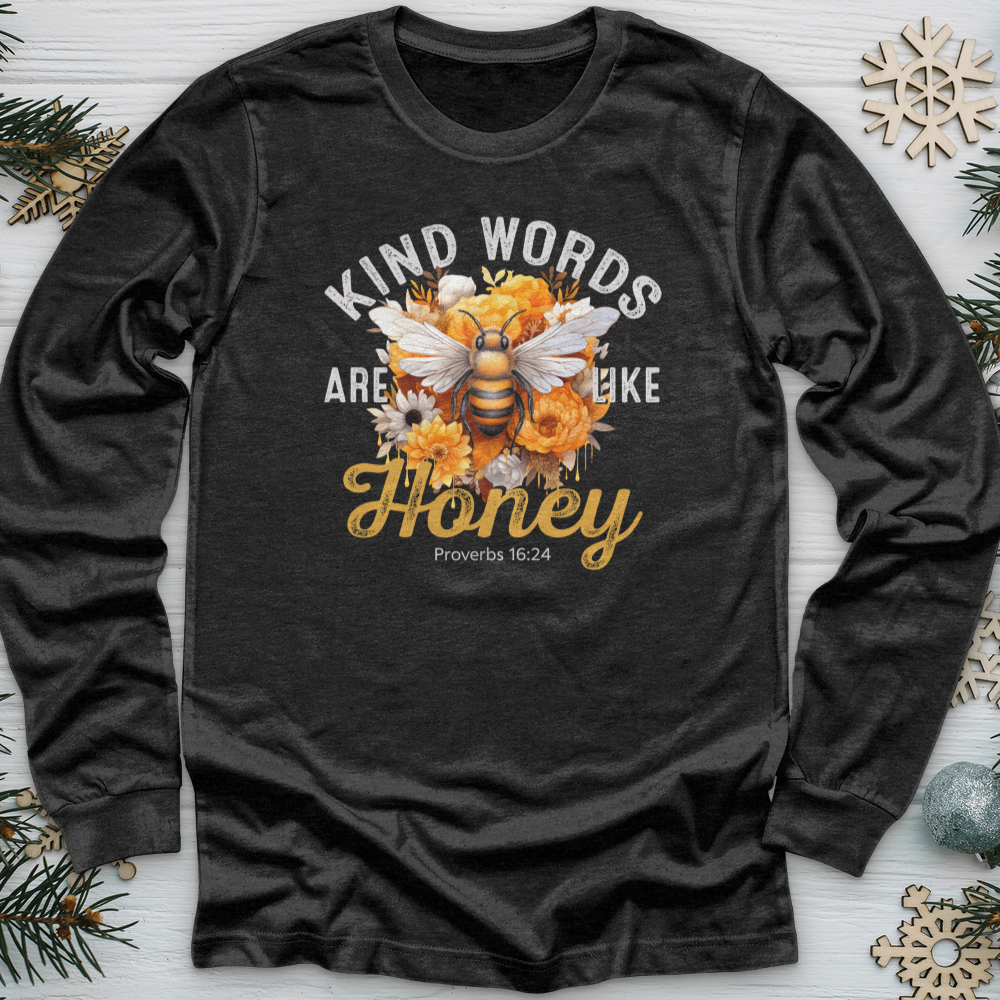 Kind Words Are Like Honey Long Sleeve