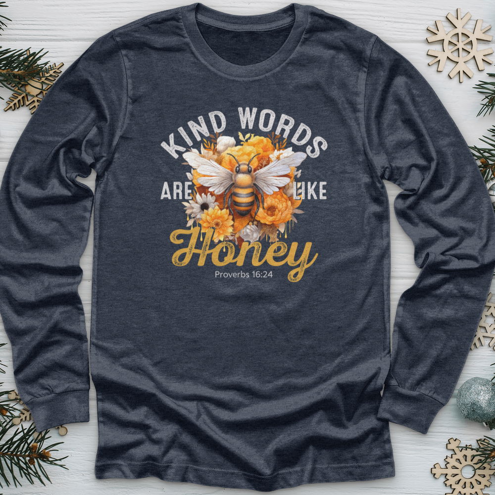 Kind Words Are Like Honey Long Sleeve