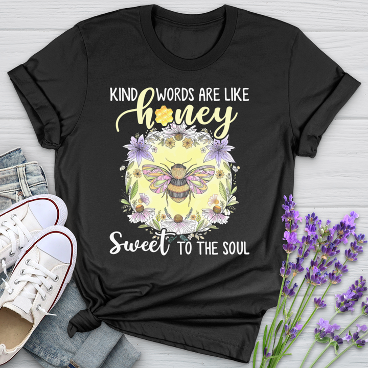 Kind Words Are Like Honey Sweet To The Soul Cotton Tee