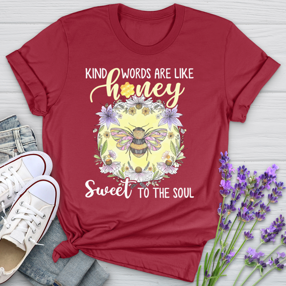 Kind Words Are Like Honey Sweet To The Soul Cotton Tee